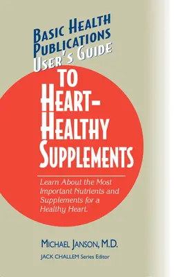 Felhasználói útmutató a szív-egészséges táplálékkiegészítőkhöz - User's Guide to Heart-Healthy Supplements
