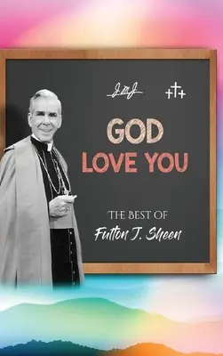 Isten szeret téged: Fulton J. Sheen legjobbjai - God Love You: The Best of Fulton J. Sheen