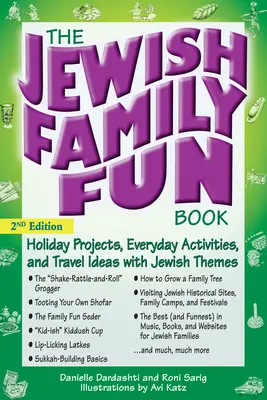 A zsidó családi szórakozási könyv (2. kiadás): Ünnepi projektek, hétköznapi tevékenységek és utazási ötletek zsidó témákban - The Jewish Family Fun Book (2nd Edition): Holiday Projects, Everyday Activities, and Travel Ideas with Jewish Themes