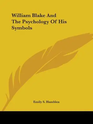 William Blake és szimbólumainak pszichológiája - William Blake And The Psychology Of His Symbols