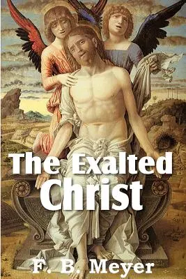 A felmagasztalt Krisztus - The Exalted Christ