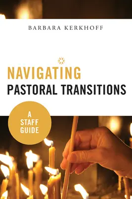 Navigálás a lelkipásztori átmenetekben: A Staff Guide - Navigating Pastoral Transitions: A Staff Guide