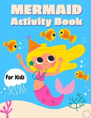 Tevékenységi könyv gyerekeknek: Mermaid Activity Book for Girls, How to Draw Mermaid Book, Dot to Dot Marker - Mermaid Activity Book for Kids: Mermaid Activity Book for Girls, How to Draw Mermaid Book, Dot to Dot Marker