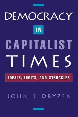 Democracy in Capitalist Times: Ideálok, korlátok és küzdelmek - Democracy in Capitalist Times: Ideals, Limits, and Struggles