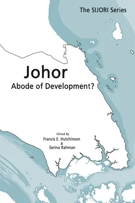 Johor: A fejlődés lakhelye? - Johor: Abode of Development?