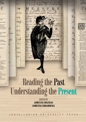 A múltat olvasni, a jelent megérteni - Reading the Past, Understanding the Present