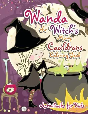 Wanda, a boszorkány sok üstje Színezőkönyv - Wanda the Witch's Many Cauldrons Coloring Book