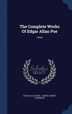 Edgar Allan Poe összes művei: mesék - The Complete Works Of Edgar Allan Poe: Tales