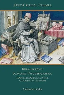 Retroverting Slavonic Pseudepigrapha: Ábrahám apokalipszisének eredetije felé - Retroverting Slavonic Pseudepigrapha: Towards the Original of the Apocalypse of Abraham