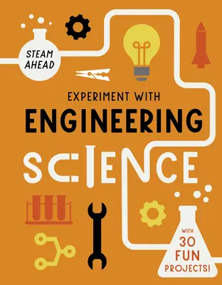 Kísérletezés a mérnöki tudományokkal: With 30 Fun Projects! - Experiment with Engineering Science: With 30 Fun Projects!