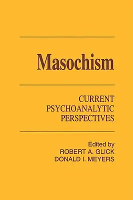 Mazochizmus: Aktuális pszichoanalitikus perspektívák - Masochism: Current Psychoanalytic Perspectives