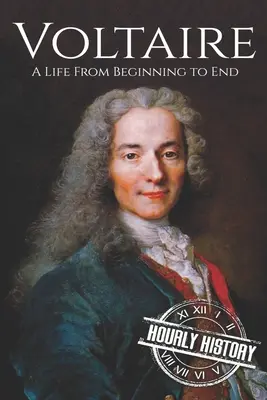 Voltaire: Voltaire: Egy élet a kezdetektől a végéig - Voltaire: A Life from Beginning to End