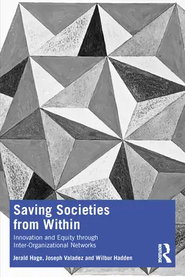 Társadalmak megmentése belülről: Innováció és méltányosság a szervezetközi hálózatokon keresztül - Saving Societies from Within: Innovation and Equity Through Inter-Organizational Networks