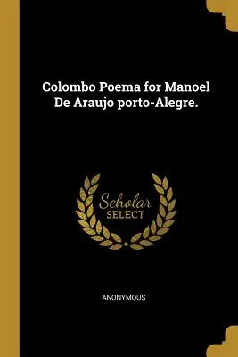 Colombo Poema pro Manoela De Araujo porto-Alegre. - Colombo Poema for Manoel De Araujo porto-Alegre.
