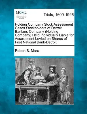 Holding Company Stock Assessment Cases Stockholders of Detroit Bankers Company (Holding Company) részvényesei egyénileg felelősek a Sha - Holding Company Stock Assessment Cases Stockholders of Detroit Bankers Company (Holding Company) Held Individually Liable for Assessment Levied on Sha