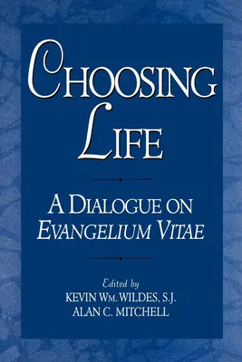 Az élet választása: Párbeszéd az Evangelium Vitae-ról - Choosing Life: A Dialogue on Evangelium Vitae