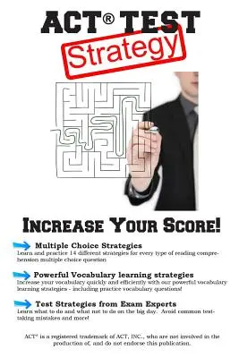 ACT teszt stratégia!: Winning Multiple Choice Strategies for the ACT Test (Nyerő többszörös választási stratégiák az ACT teszthez) - ACT Test Strategy!: Winning Multiple Choice Strategies for the ACT Test
