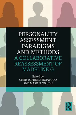 Személyiségértékelési paradigmák és módszerek: G. - Personality Assessment Paradigms and Methods: A Collaborative Reassessment of Madeline G