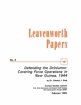 A Driniumor védelme: Fedőerők műveletei Új-Guineában, 1944 - Defending the Driniumor: Covering Force Operations in the New Guinea, 1944