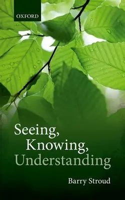 Látni, tudni, érteni: Filozófiai esszék - Seeing, Knowing, Understanding: Philosophical Essays