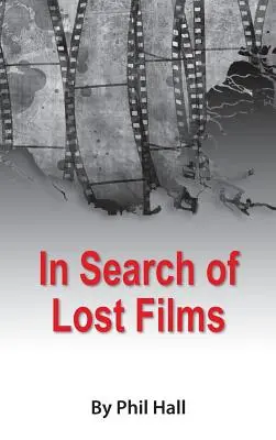 Az elveszett filmek nyomában (kemény kötés) - In Search of Lost Films (hardback)