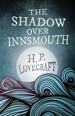 The Shadow Over Innsmouth (Fantasy and Horror Classics);George Henry Weiss dedikálásával - The Shadow Over Innsmouth (Fantasy and Horror Classics);With a Dedication by George Henry Weiss