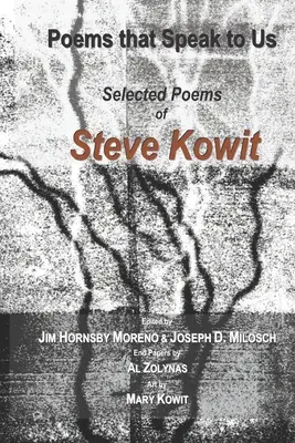 Versek, amelyek hozzánk szólnak: Steve Kowit válogatott versei - Poems that Speak to Us: Selected Poems of Steve Kowit