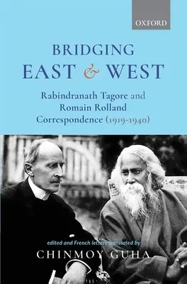 Hidak kelet és nyugat között: Rabindranath Tagore és Romain Rolland levelezése (1919-1940) - Bridging East and West: Rabindranath Tagore and Romain Rolland Correspondence (1919-1940)