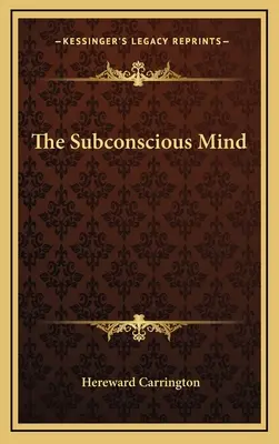 A tudatalatti elme - The Subconscious Mind