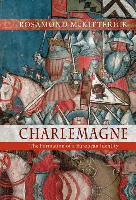 Nagy Károly: Az európai identitás kialakulása - Charlemagne: The Formation of a European Identity