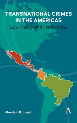 Transznacionális bűncselekmények az amerikai kontinensen: Jog, politika és intézmények - Transnational Crimes in the Americas: Law, Policy and Institutions