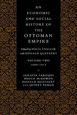 Az Oszmán Birodalom gazdasági és társadalomtörténete: 2. kötet - An Economic and Social History of the Ottoman Empire: Volume 2