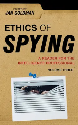 A kémkedés etikája: Olvasmány a hírszerzési szakemberek számára - Ethics of Spying: A Reader for the Intelligence Professional