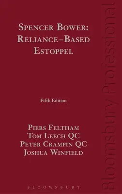 Spencer Bower: Bower: Reliance-Based Estoppel: The Law of Reliance-Based Estoppel and Related Doctrines (A megbízáson alapuló eskütétel joga és a kapcsolódó doktrínák) - Spencer Bower: Reliance-Based Estoppel: The Law of Reliance-Based Estoppel and Related Doctrines