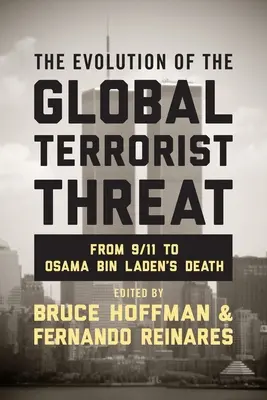 A globális terrorfenyegetettség alakulása: 9/11-től Oszama Bin Laden haláláig - The Evolution of the Global Terrorist Threat: From 9/11 to Osama Bin Laden's Death