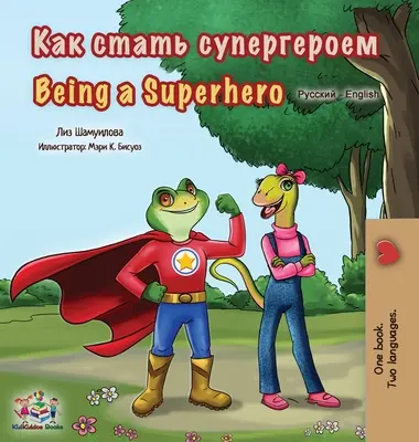 Szuperhősnek lenni (Orosz angol kétnyelvű könyv gyerekeknek) - Being a Superhero (Russian English Bilingual Book for Kids)