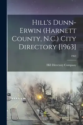 Hill's Dunn-Erwin (Harnett megye, N.C.) városi címjegyzék [1963]; 1963 - Hill's Dunn-Erwin (Harnett County, N.C.) City Directory [1963]; 1963