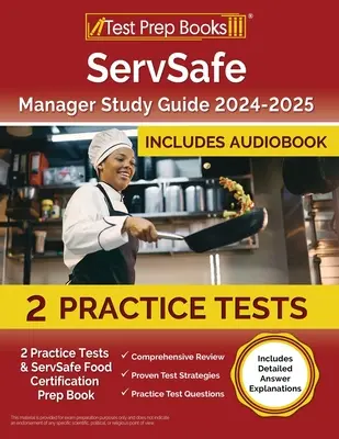 ServSafe Manager Study Guide 2024-2025: 2 gyakorlati teszt és ServSafe Food Certification Prep Book [Részletes válaszmagyarázatokat tartalmaz] - ServSafe Manager Study Guide 2024-2025: 2 Practice Tests and ServSafe Food Certification Prep Book [Includes Detailed Answer Explanations]