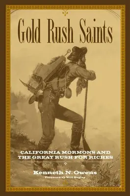 Az aranyláz szentjei, 7: A kaliforniai mormonok és a nagy gazdagság utáni rohanás - Gold Rush Saints, 7: California Mormons and the Great Rush for Riches