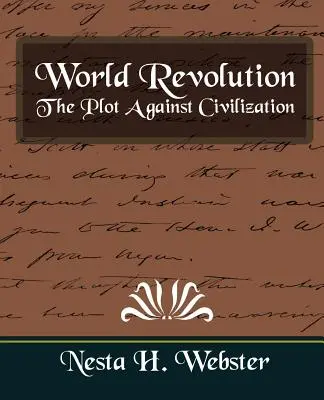 Világforradalom a civilizáció elleni összeesküvés (Új kiadás) - World Revolution the Plot Against Civilization (New Edition)