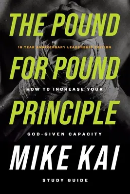 A fontot fontért elv: Hogyan növelheted az Istentől kapott kapacitásodat - Tanulmányi útmutató - The Pound for Pound Principle: How to Increase Your God-Given Capacity - Study Guide