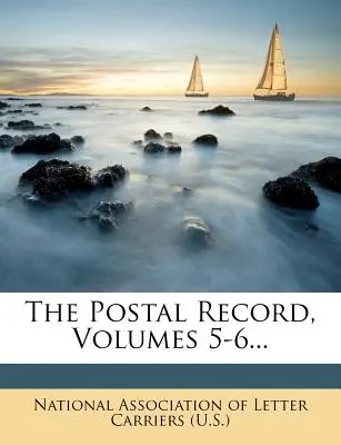 The Postal Record, 5-6. kötet... - The Postal Record, Volumes 5-6...