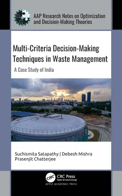 Többkritériumú döntéshozatali technikák a hulladékgazdálkodásban: A Case Study of India - Multi-Criteria Decision-Making Techniques in Waste Management: A Case Study of India