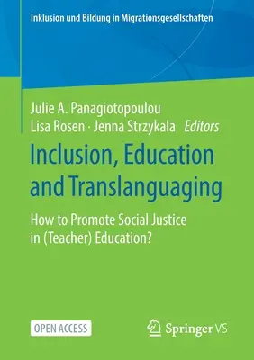 Inklúzió, oktatás és transzlingválás: Hogyan mozdítsuk elő a társadalmi igazságosságot a (tanár)oktatásban? - Inclusion, Education and Translanguaging: How to Promote Social Justice in (Teacher) Education?