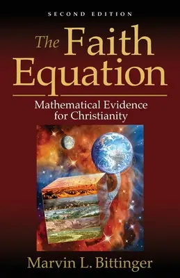 A hit egyenlete: Matematikai bizonyítékok a kereszténység mellett - The Faith Equation: Mathematical Evidence for Christianity