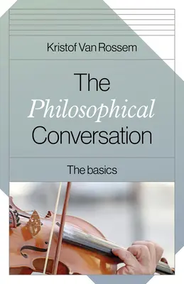 A filozófiai beszélgetés: Az alapok - The Philosophical Conversation: The Basics