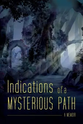 Egy titokzatos út jelzései: Emlékiratok - Indications of a Mysterious Path: A Memoir