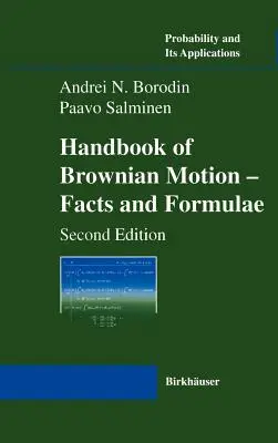 A Brown-mozgás kézikönyve - Tények és képletek - Handbook of Brownian Motion - Facts and Formulae