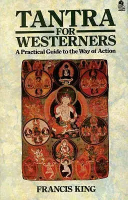 Tantra nyugati embereknek: Gyakorlati útmutató a cselekvés útjához - Tantra for Westerners: A Practical Guide to the Way of Action