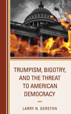 Trumpizmus, bigottság és az amerikai demokrácia fenyegetése - Trumpism, Bigotry, and the Threat to American Democracy